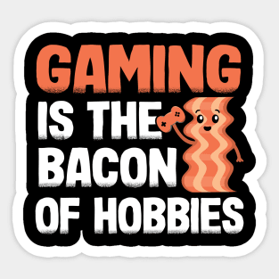 Gaming Is The Bacon Of Hobbies Funny Gamer Gift Sticker